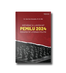 Membaca Lanskap Pemilu 2024; Perspektif Literasi Politik