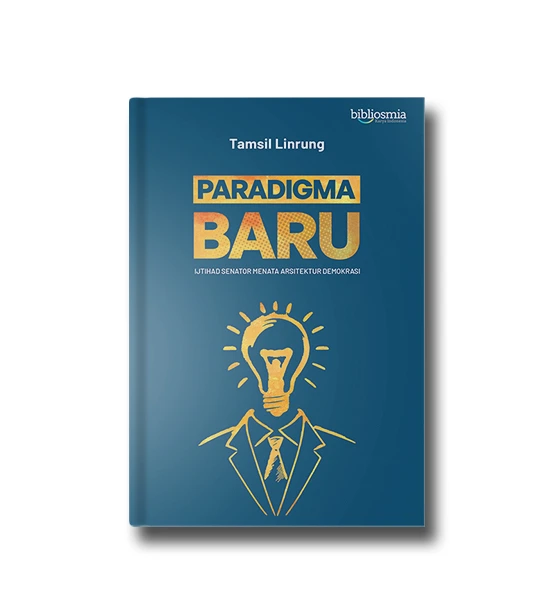 Paradigma baru : ijtihad senator menata arsitektur demokrasi